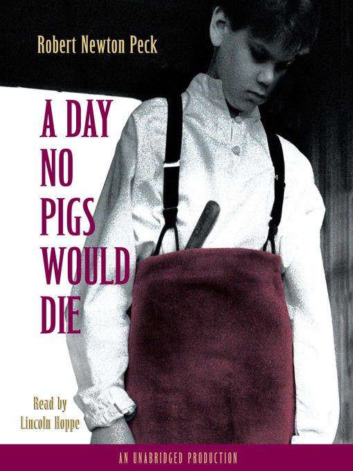 Title details for A Day No Pigs Would Die by Robert Newton Peck - Wait list